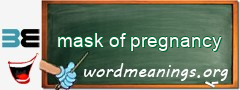 WordMeaning blackboard for mask of pregnancy